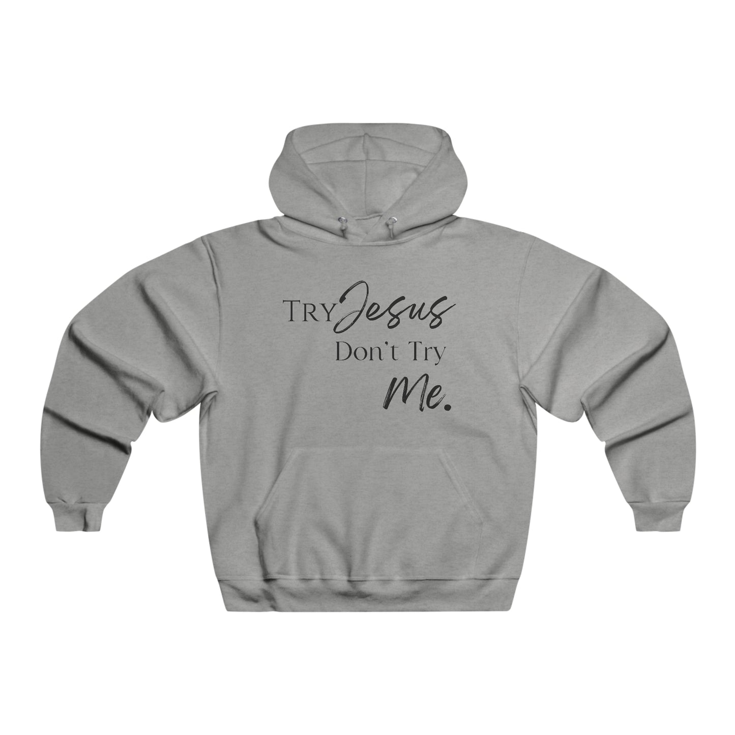 Try Jesus - Hooded Sweatshirt
