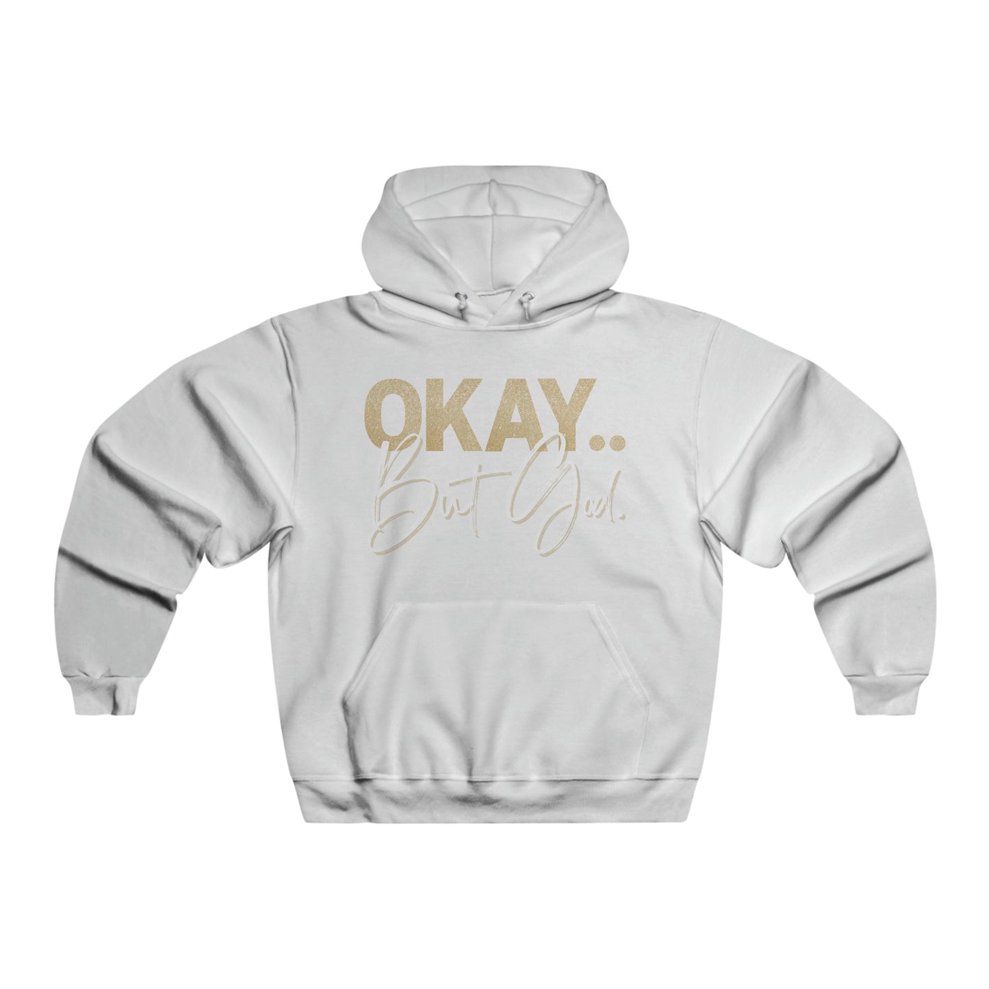 Okay, But God - Hooded Sweatshirt
