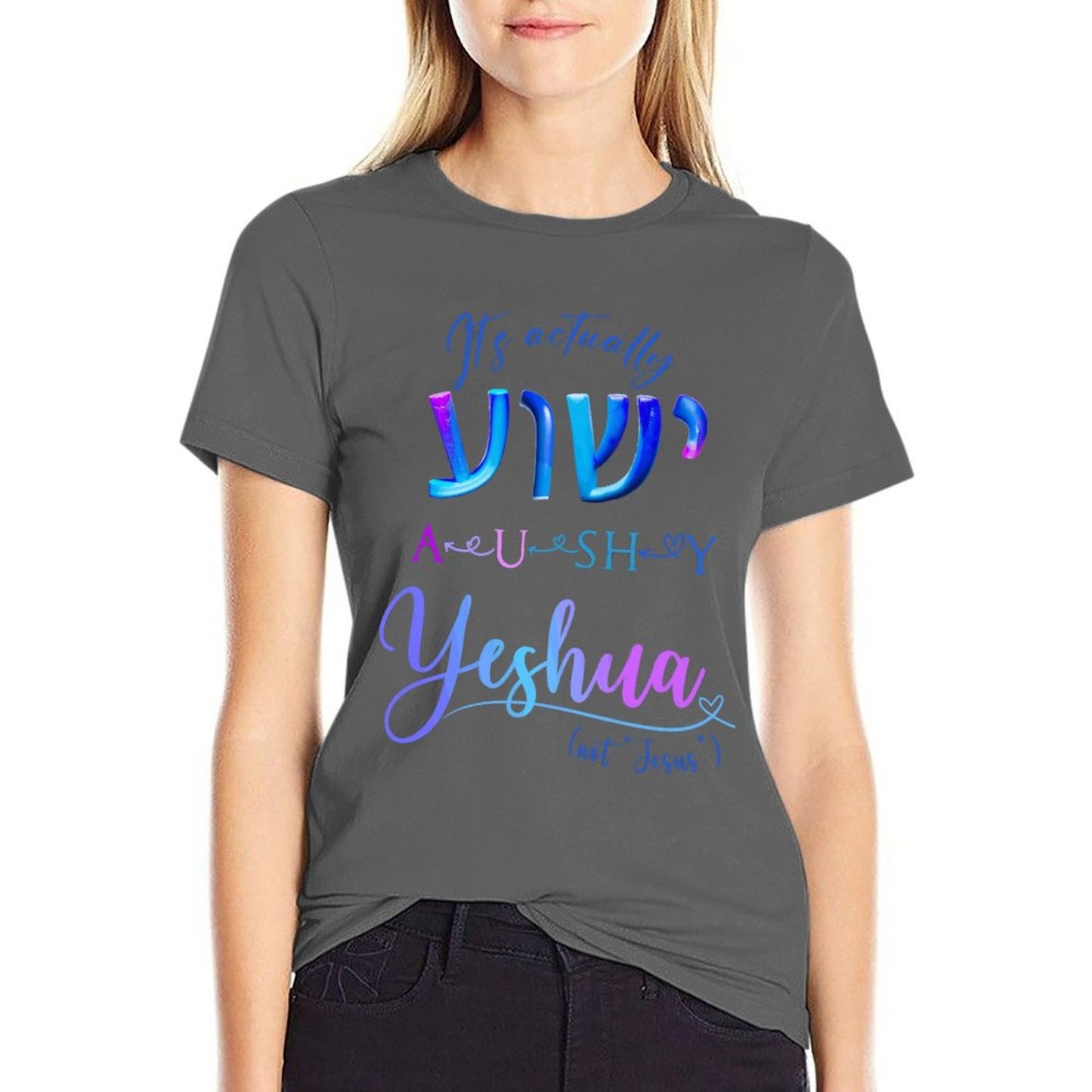 Actually YESHUA - Women's 100% Cotton Tee