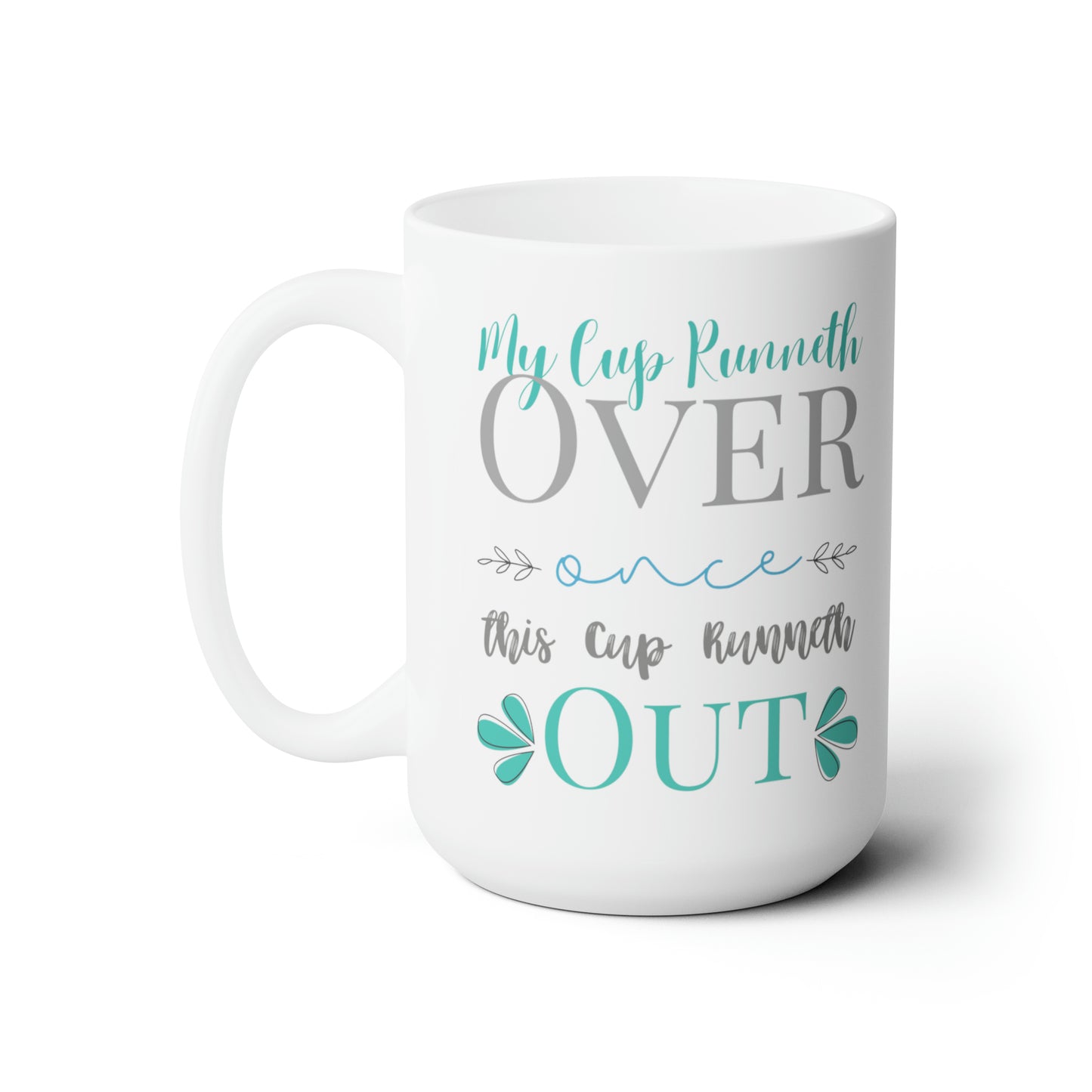 Runneth Out - Ceramic Mug 15oz