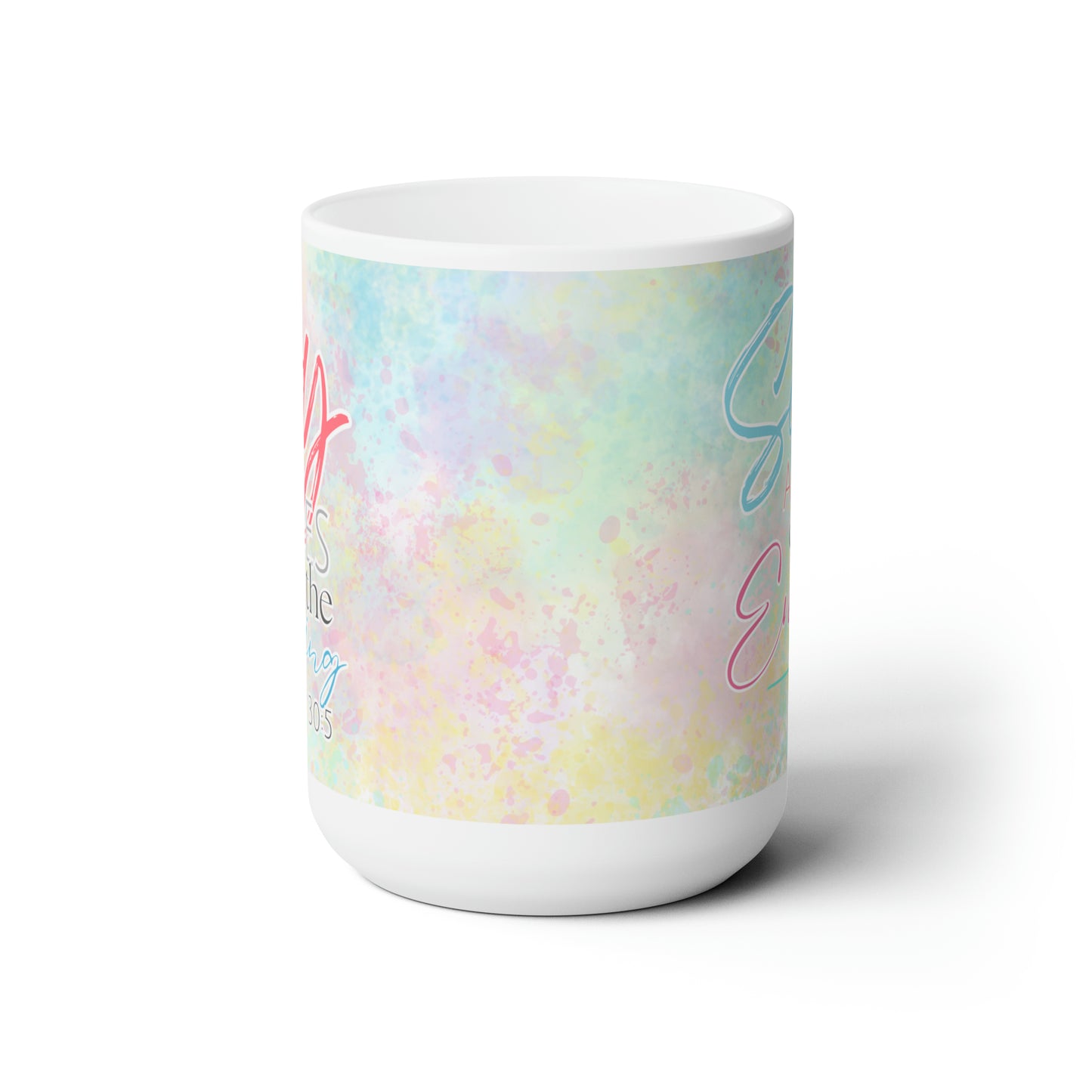 Joy Comes in the Morning - Ceramic Mug 15oz