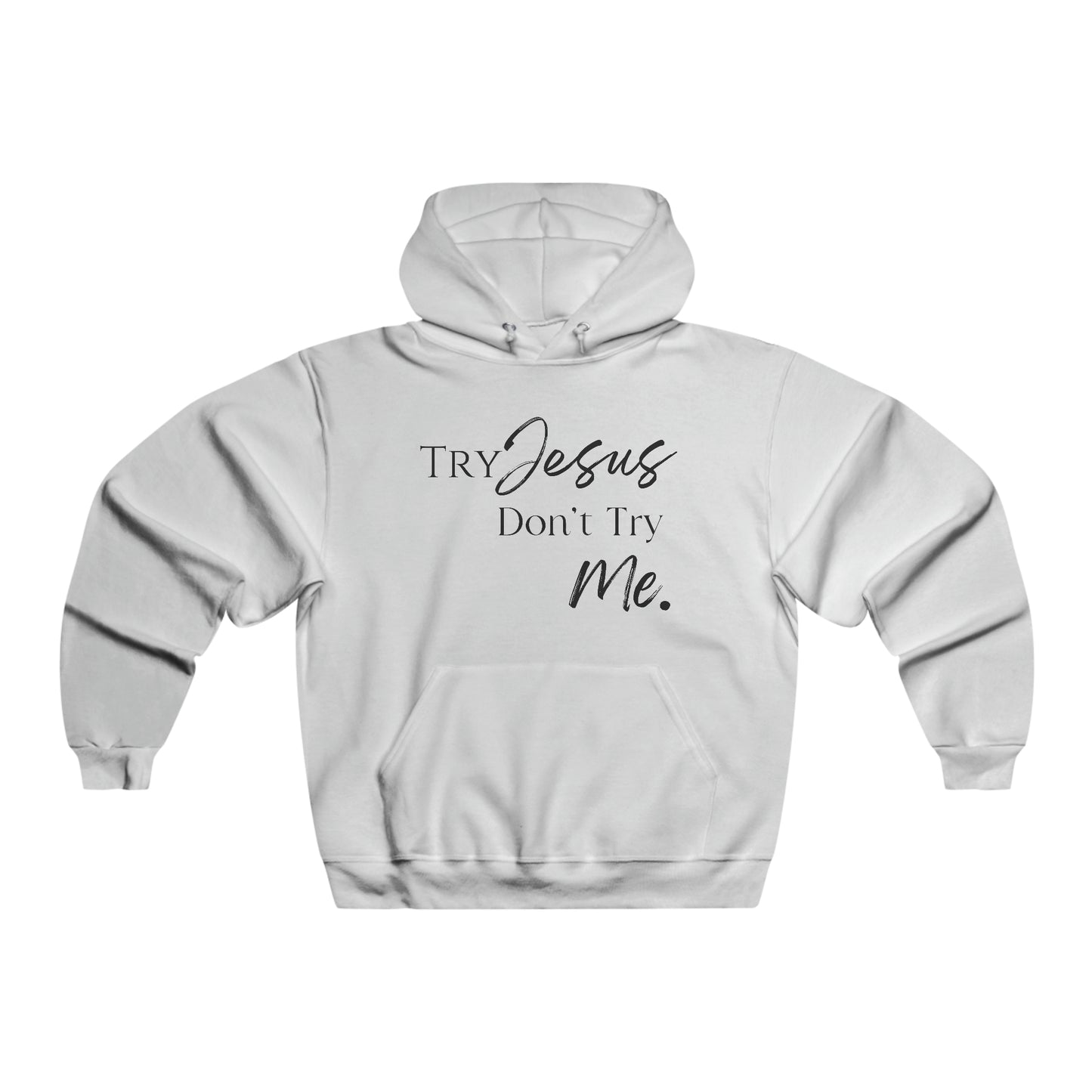 Try Jesus - Hooded Sweatshirt