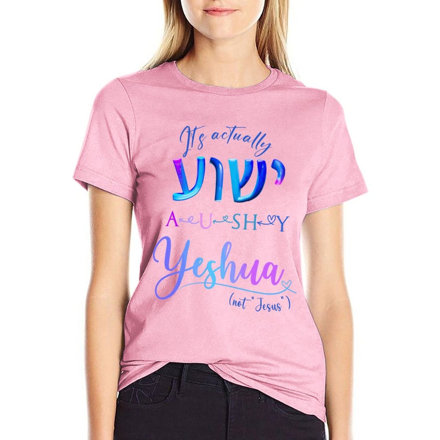 Actually YESHUA - Women's 100% Cotton Tee