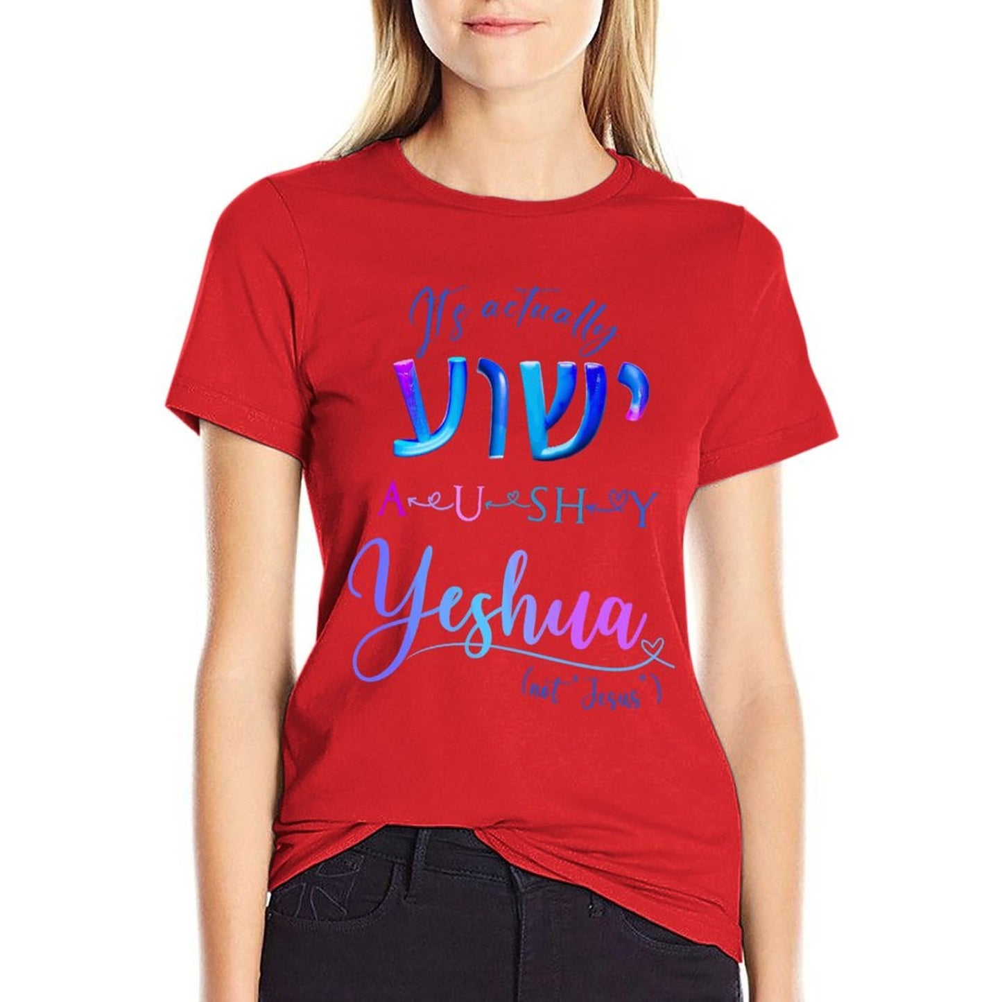 Actually YESHUA - Women's 100% Cotton Tee