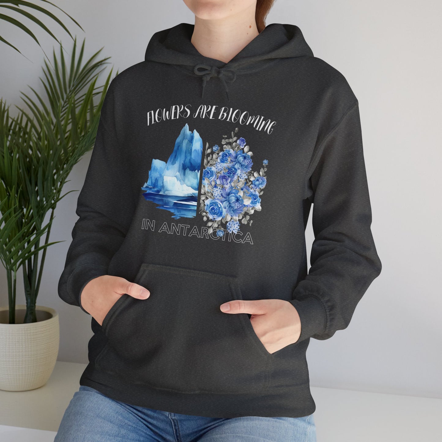 Flowers Are Blooming in Antarctica - Unisex Hooded Sweatshirt