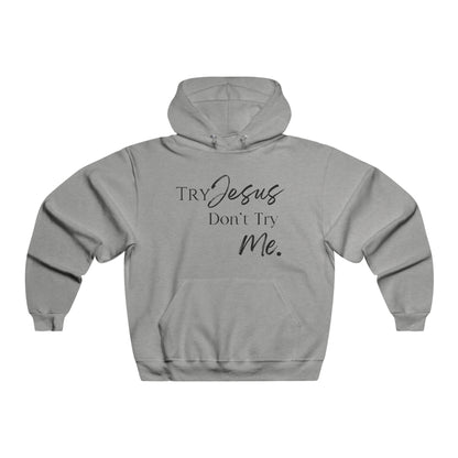 Try Jesus - Hooded Sweatshirt
