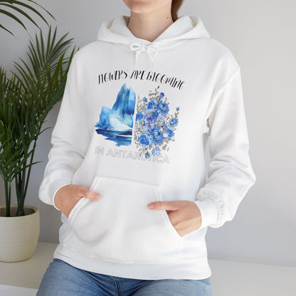 Flowers Are Blooming in Antarctica - Unisex Hooded Sweatshirt