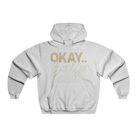 Okay, But God - Hooded Sweatshirt