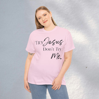 Try Jesus - Heavy Cotton Tee (Unisex)