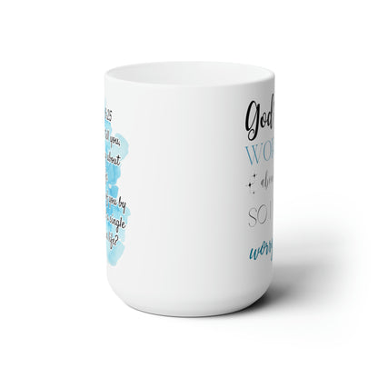 God's Not Worried - Ceramic Mug 15oz