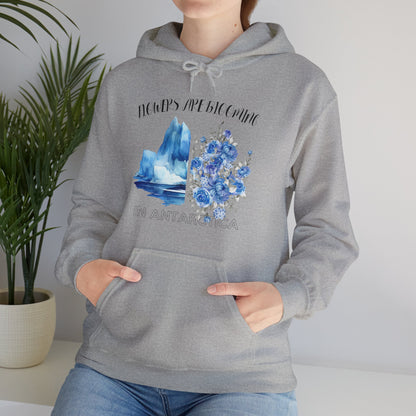 Flowers Are Blooming in Antarctica - Unisex Hooded Sweatshirt