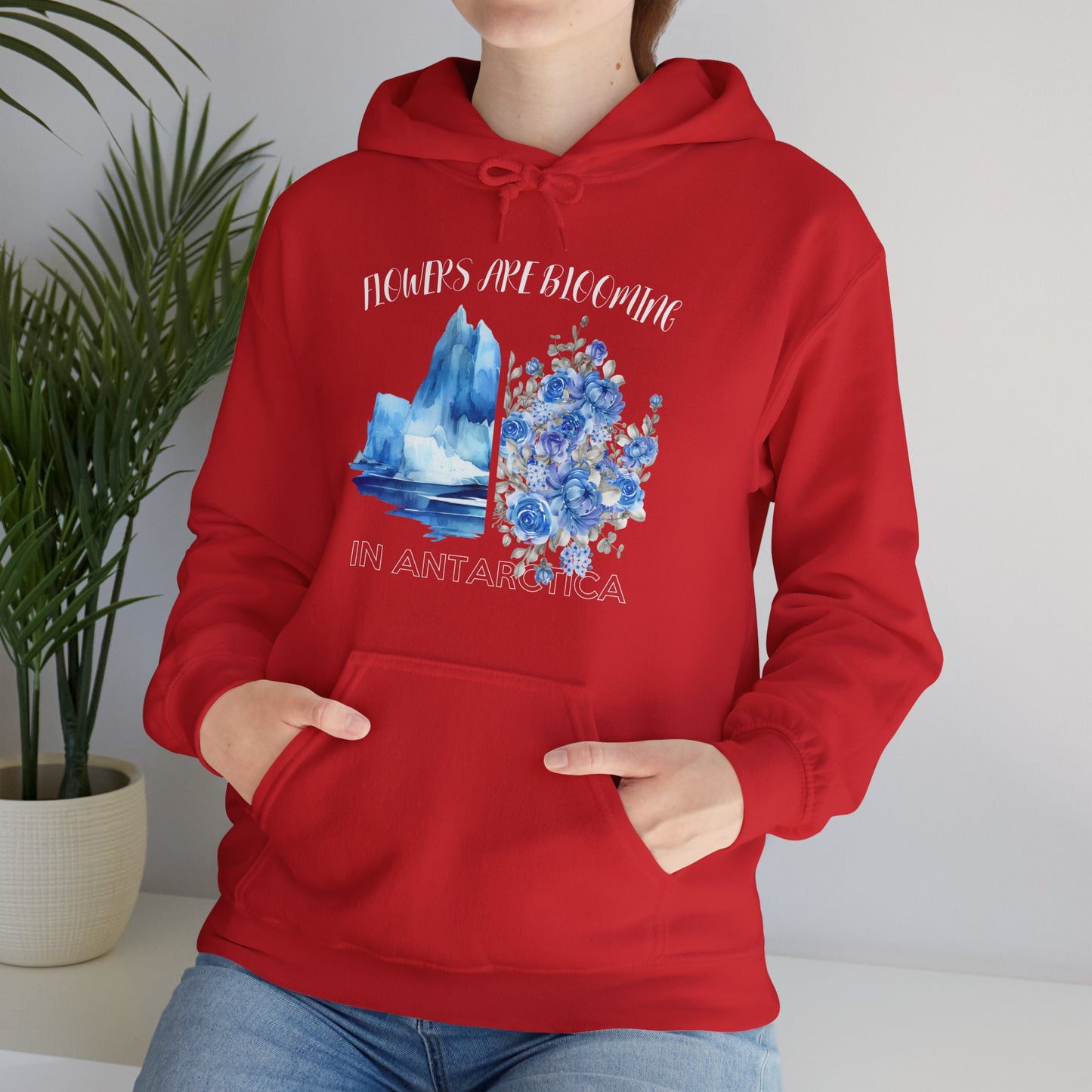 Flowers Are Blooming in Antarctica - Unisex Hooded Sweatshirt