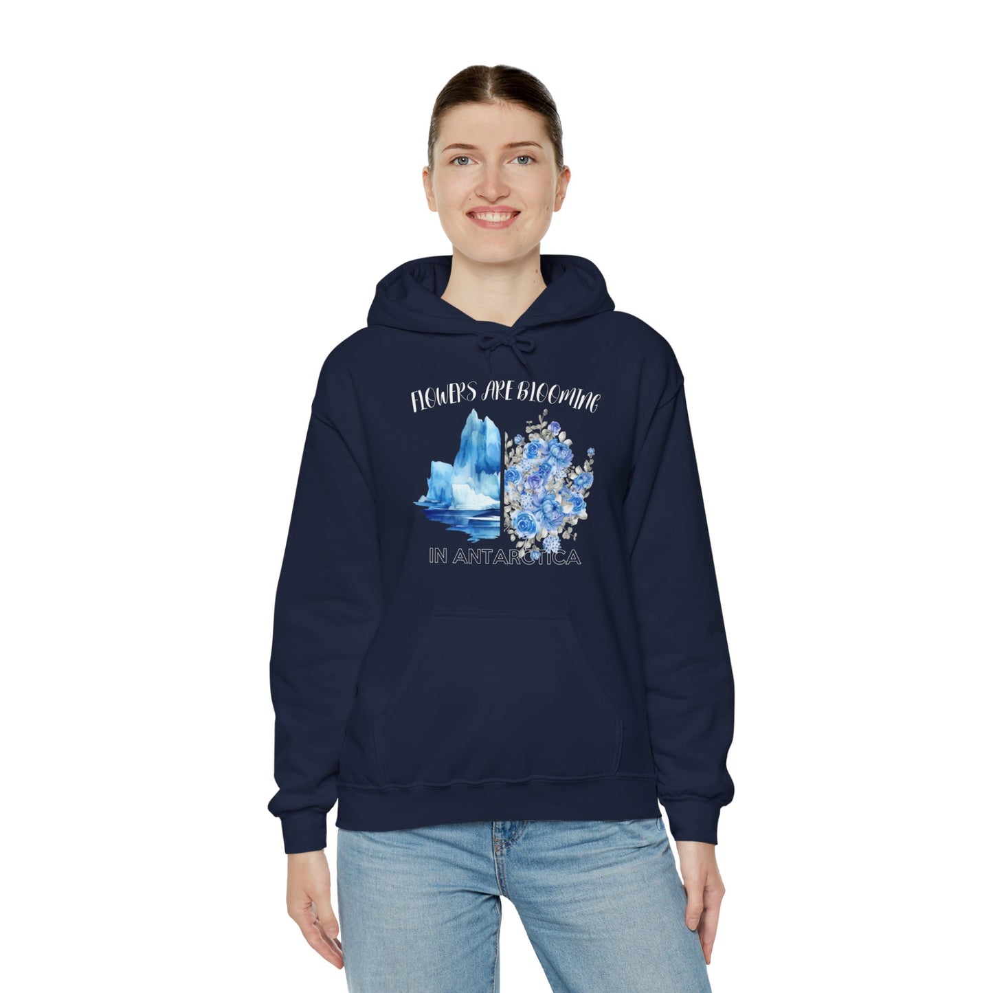 Flowers Are Blooming in Antarctica - Unisex Hooded Sweatshirt