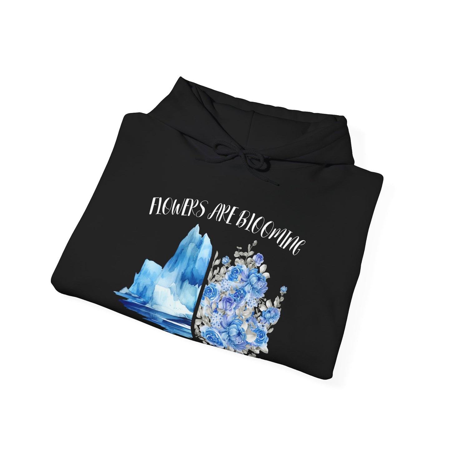 Flowers Are Blooming in Antarctica - Unisex Hooded Sweatshirt