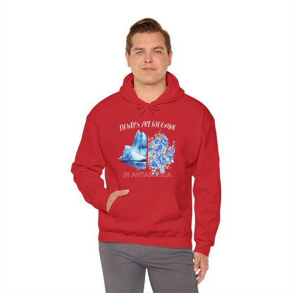 Flowers Are Blooming in Antarctica - Unisex Hooded Sweatshirt