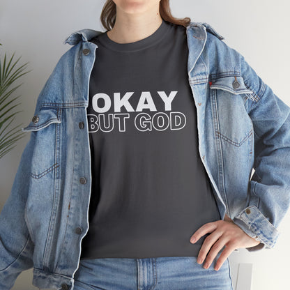 Ok, But God - Heavy Cotton Tee (Unisex)