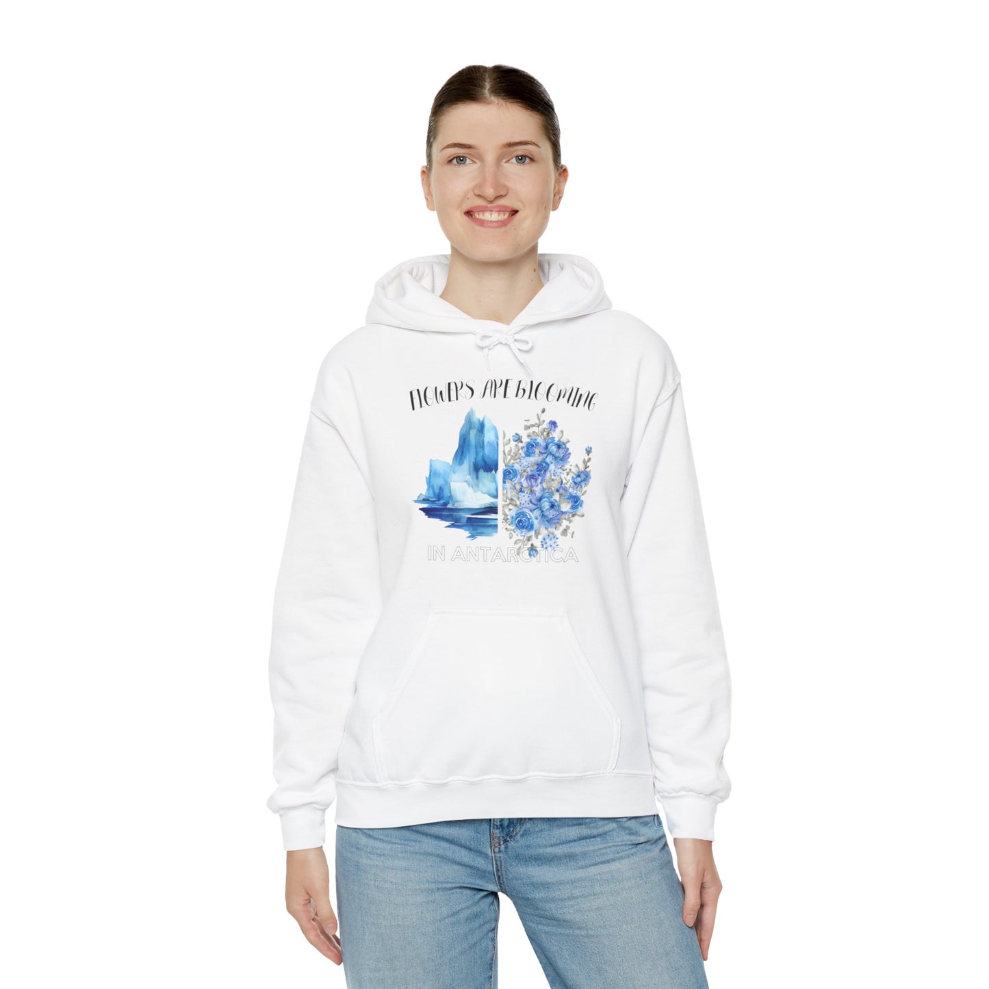 Flowers Are Blooming in Antarctica - Unisex Hooded Sweatshirt