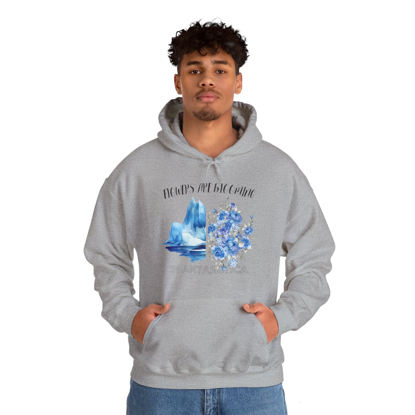 Flowers Are Blooming in Antarctica - Unisex Hooded Sweatshirt