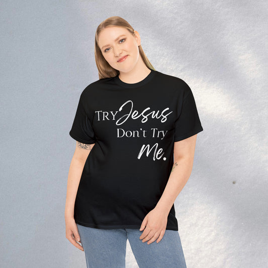 Try Jesus - Heavy Cotton Tee (Unisex)