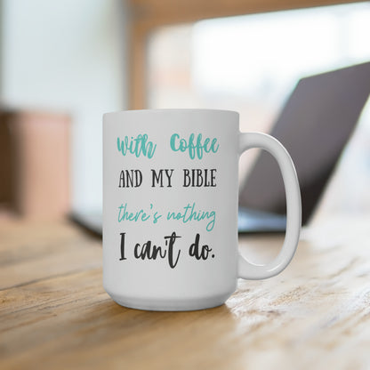 Coffee & My Bible - Ceramic Mug 15oz