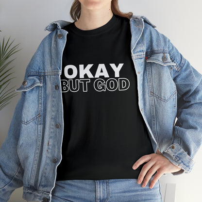 Ok, But God - Heavy Cotton Tee (Unisex)