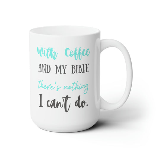 Coffee & My Bible - Ceramic Mug 15oz