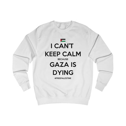 Can't Keep Calm - Unisex Sweatshirt