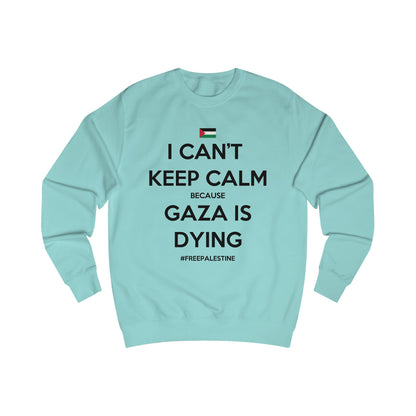 Can't Keep Calm - Unisex Sweatshirt
