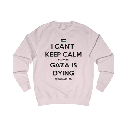Can't Keep Calm - Unisex Sweatshirt