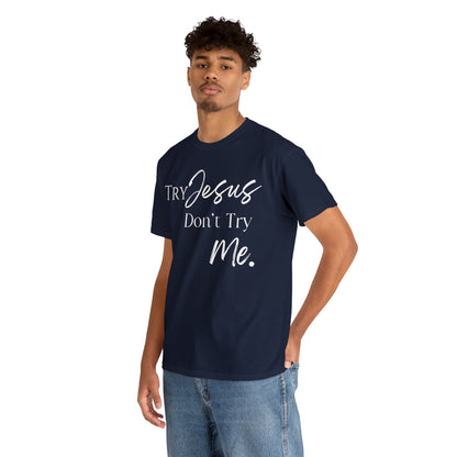 Try Jesus - Heavy Cotton Tee (Unisex)