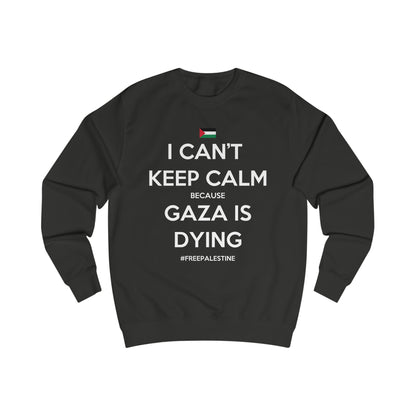 Can't Keep Calm - Unisex Sweatshirt