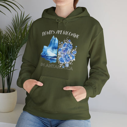 Flowers Are Blooming in Antarctica - Unisex Hooded Sweatshirt