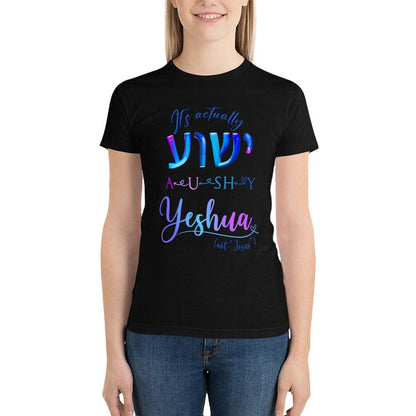 Actually YESHUA - Women's 100% Cotton Tee