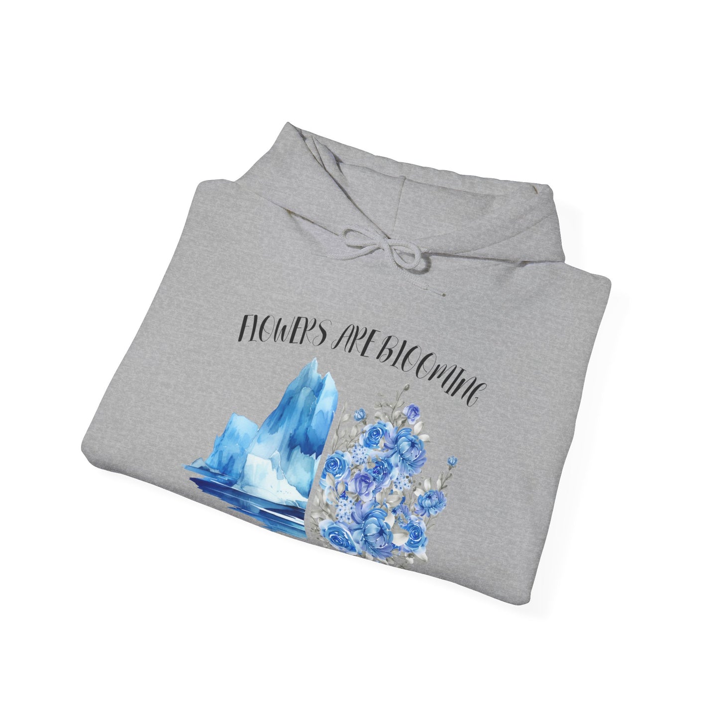 Flowers Are Blooming in Antarctica - Unisex Hooded Sweatshirt