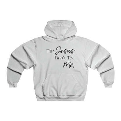 Try Jesus - Hooded Sweatshirt