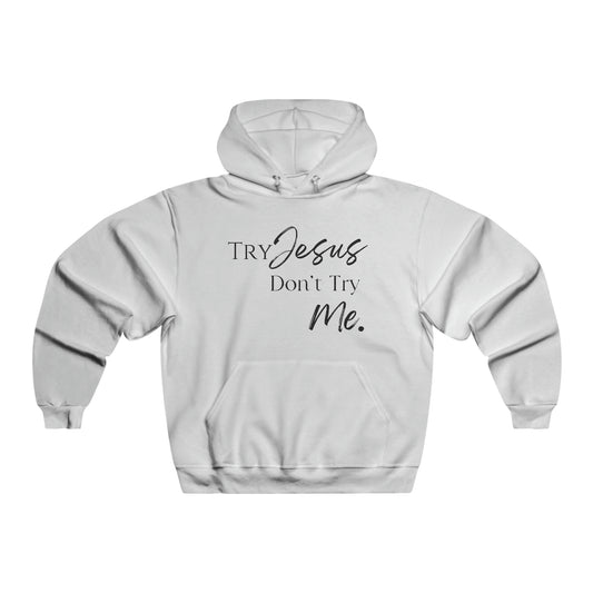 Try Jesus - Hooded Sweatshirt