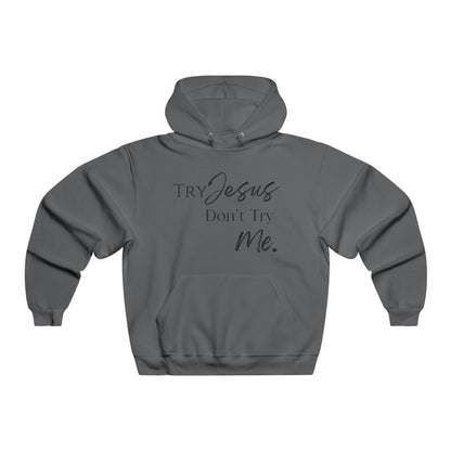 Try Jesus - Hooded Sweatshirt