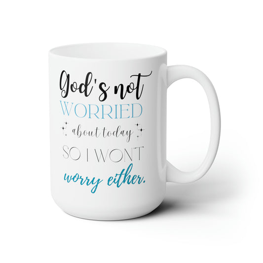 God's Not Worried - Ceramic Mug 15oz