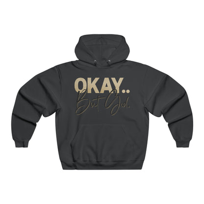 Okay, But God (Black) - Hooded Sweatshirt