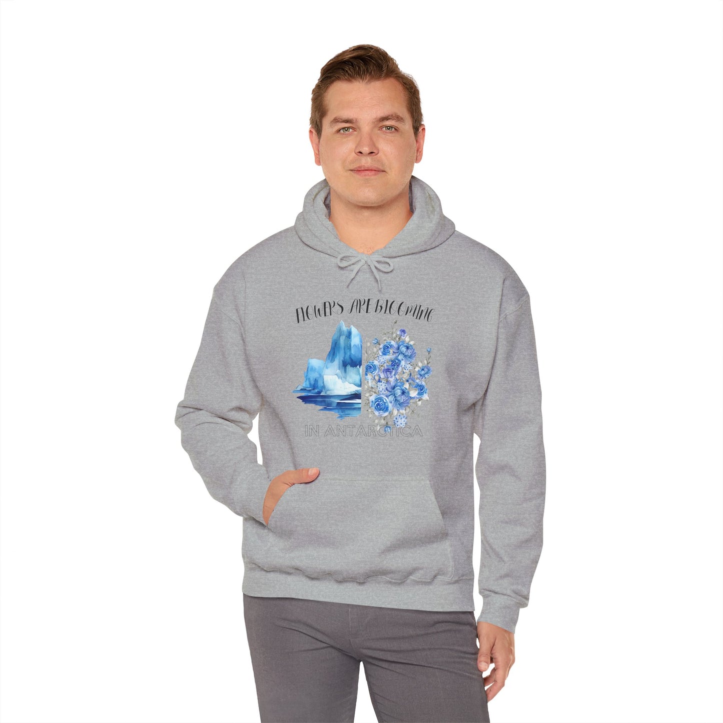 Flowers Are Blooming in Antarctica - Unisex Hooded Sweatshirt