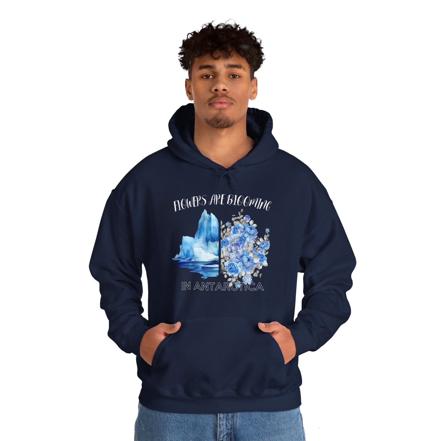 Flowers Are Blooming in Antarctica - Unisex Hooded Sweatshirt