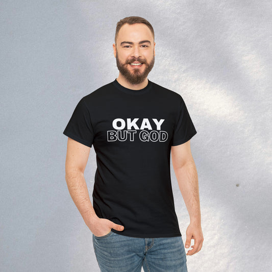 Ok, But God - Heavy Cotton Tee (Unisex)