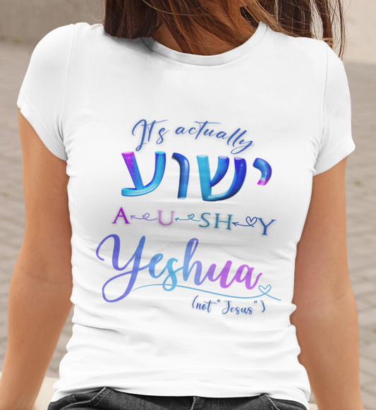 Actually YESHUA - Women's 100% Cotton Tee