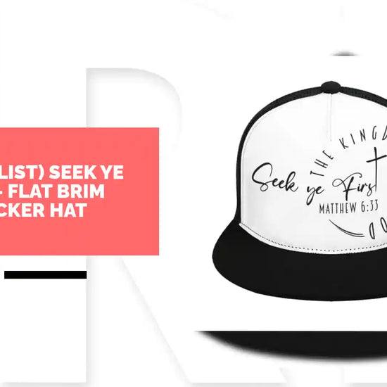 (Minimalist) Seek Ye First - Flat Brim Trucker Hat by@Outfy