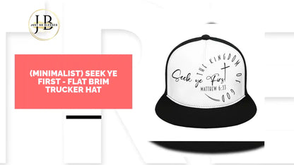 (Minimalist) Seek Ye First - Flat Brim Trucker Hat by@Outfy